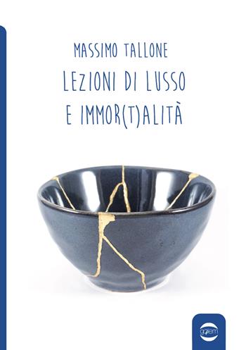 Lezioni di lusso e di immor(t)alità - Massimo Tallone - Libro Golem Edizioni 2022, Anno | Libraccio.it