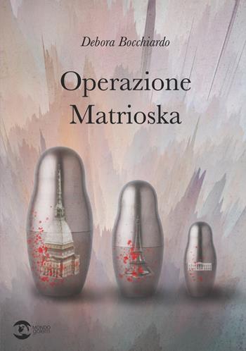 Operazione Matrioska - Debora Bocchiardo - Libro Golem Edizioni 2023, Mondo | Libraccio.it