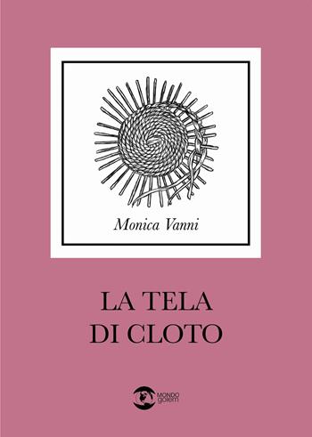 La tela di Cloto - Monica Vanni - Libro Golem Edizioni 2023, Mondo | Libraccio.it