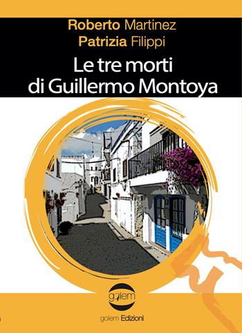 Le tre morti di Guillermo Montoya - Roberto Martinez, Patrizia Filippi - Libro Golem Edizioni 2023, Le vespe | Libraccio.it