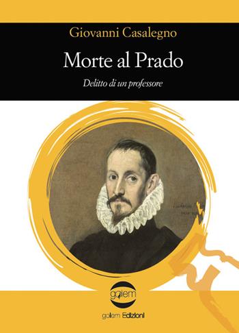 Morte al Prado. Delitto di un professore - Giovanni Casalegno - Libro Golem Edizioni 2025, Le vespe | Libraccio.it