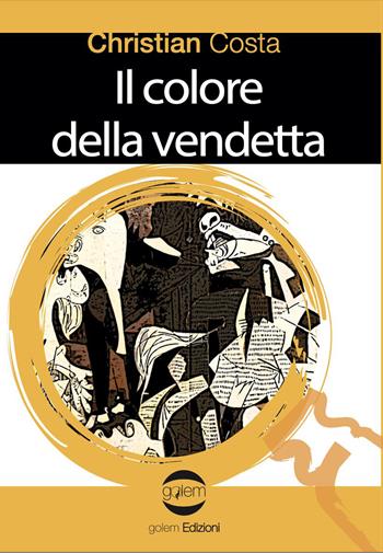 Il colore della vendetta - Christian Costa - Libro Golem Edizioni 2023, Le vespe | Libraccio.it