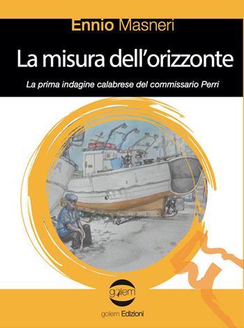 La misura dell'orizzonte - Ennio Masneri - Libro Golem Edizioni 2023, Le vespe | Libraccio.it