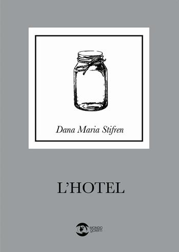 L'hotel - Dana Maria Stifren - Libro Golem Edizioni 2023, Mondo | Libraccio.it