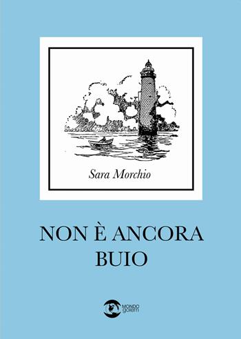 Non è ancora buio - Sara Morchio - Libro Golem Edizioni 2023, Mondo | Libraccio.it