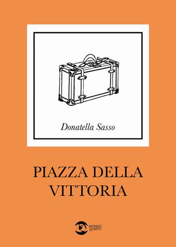 Piazza della Vittoria - Donatella Sasso - Libro Golem Edizioni 2023, Mondo | Libraccio.it