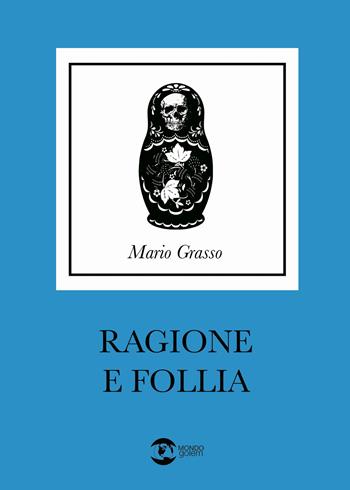 Ragione e follia - Mario Grasso - Libro Golem Edizioni 2023, Mondo | Libraccio.it