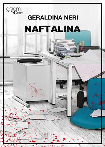 Naftalina - Geraldina Neri - Libro Golem Edizioni 2023, Ombre | Libraccio.it