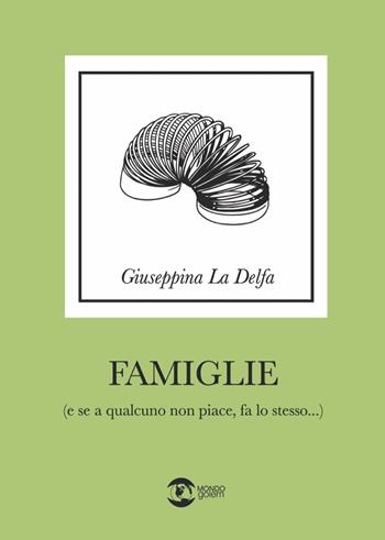Famiglie (e se a qualcuno non piace fa lo stesso) - Giuseppina La Delfa - Libro Golem Edizioni 2024, Mondo | Libraccio.it