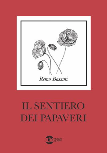Il sentiero dei papaveri - Remo Bassini - Libro Golem Edizioni 2024, Mondo | Libraccio.it