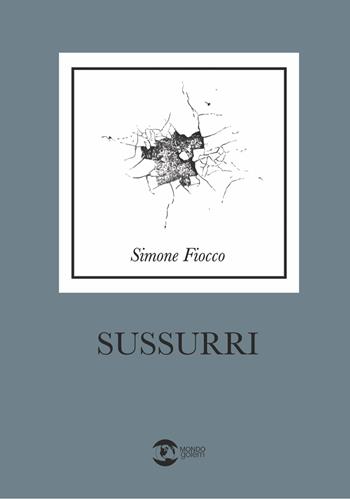 Sussurri - Simone Fiocco - Libro Golem Edizioni 2024, Mondo | Libraccio.it