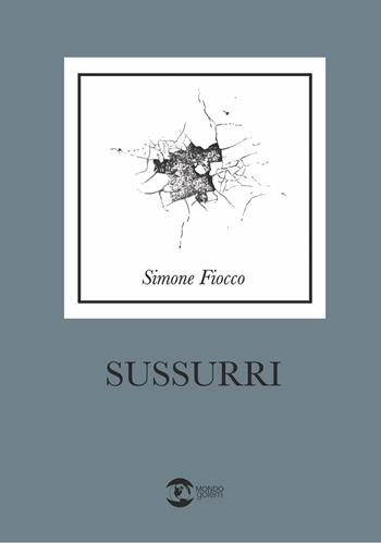 Sussurri - Simone Fiocco - Libro Golem Edizioni 2024, Mondo | Libraccio.it