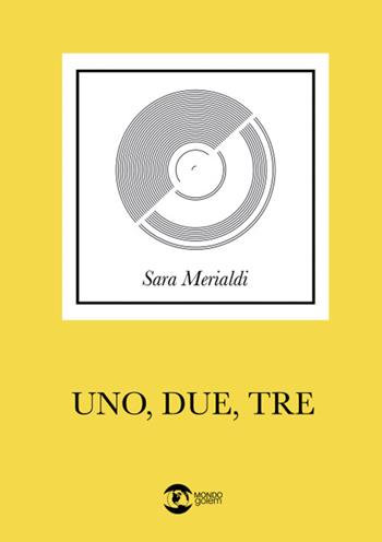 Uno, due, tre - Sara Merialdi - Libro Golem Edizioni 2024, Mondo | Libraccio.it
