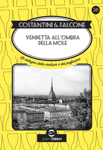 Vendetta all'ombra della Mole. Le indagini della medium e del professore - Laura Costantini, Loredana Falcone - Libro Golem Edizioni 2024, Swing | Libraccio.it