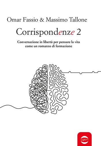 Corrispondenze. Vol. 2: Conversazione in libertà per pensare la vita come un romanzo di formazione - Omar Fassio, Massimo Tallone - Libro Golem Edizioni 2024, Anno | Libraccio.it