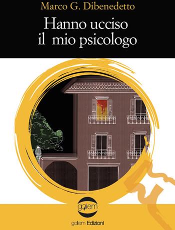 Hanno ucciso il mio psicologo - Marco G. Dibenedetto - Libro Golem Edizioni 2024, Le vespe | Libraccio.it
