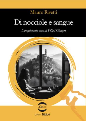 Di nocciole e sangue. L'inquietante caso di Villa I Ginepri - Mauro Rivetti - Libro Golem Edizioni 2024, Le vespe | Libraccio.it