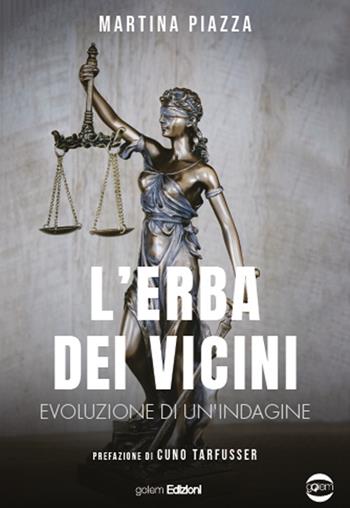 L'erba dei vicini. Evoluzione di un'indagine - Martina Piazza - Libro Golem Edizioni 2024, Uomo | Libraccio.it