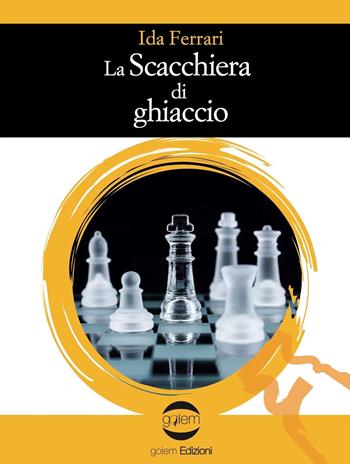 La scacchiera di ghiaccio - Ida Ferrari - Libro Golem Edizioni 2024, Le vespe | Libraccio.it