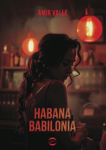 Habana Babilonia - Amir Valle - Libro Golem Edizioni 2025, Uomo | Libraccio.it