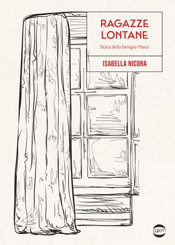 Ragazze lontane. Storia della famiglia Manzi - Isabella Nicora - Libro Golem Edizioni 2025, Mondo | Libraccio.it