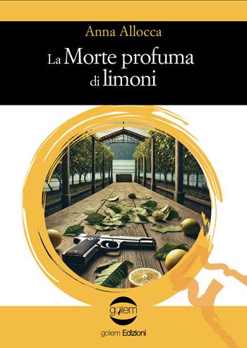 La morte profuma di limoni - Anna Allocca - Libro Golem Edizioni 2025, Le vespe | Libraccio.it