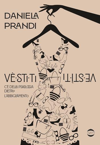 Vestiti. C'è della psicologia dietro l'abbigliamento - Daniela Prandi - Libro Golem Edizioni 2025, Fuori collana | Libraccio.it