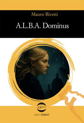 A.l.b.a. Dominus - Mauro Rivetti - Libro Golem Edizioni 2025, Le vespe | Libraccio.it