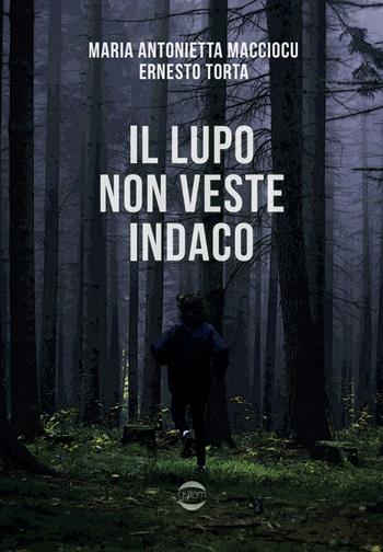 Il lupo non veste indaco - Maria Antonietta Macciocu, Ernesto Torta - Libro Golem Edizioni 2026 | Libraccio.it