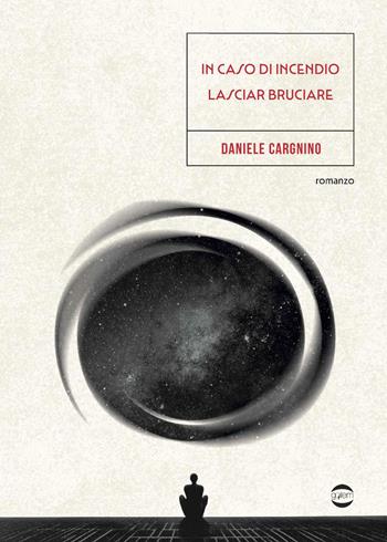 In caso di incendio lasciar bruciare - Daniele Cargnino - Libro Golem Edizioni 2026, Mondo | Libraccio.it