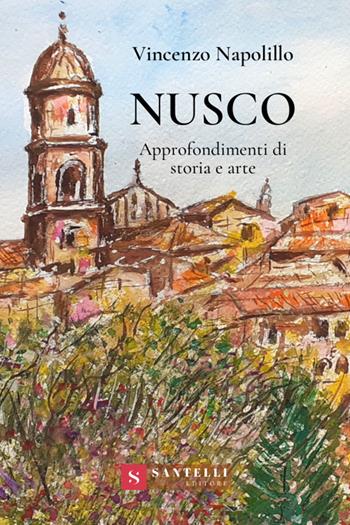 Nusco. Approfondimenti di storia e arte - Vincenzo Napolillo - Libro Santelli 2020, Coriolani | Libraccio.it