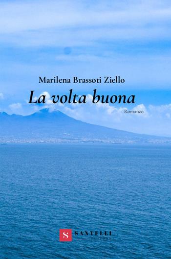 La volta buona - Marilena Brassotti Ziello - Libro Santelli 2020 | Libraccio.it
