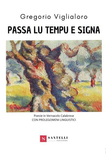 Passa lu tiempu e signa - Gregorio Viglialoro - Libro Santelli 2020 | Libraccio.it