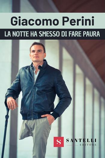 La notte ha smesso di fare paura - Giacomo Perini - Libro Santelli 2021, Vip | Libraccio.it