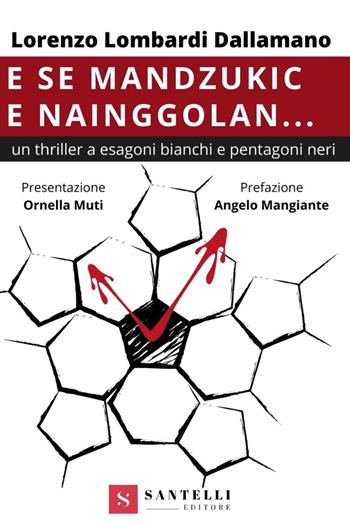 E se Mandzukic e Nainggolan... - Lorenzo Lombardi Dallamano - Libro Santelli 2021 | Libraccio.it