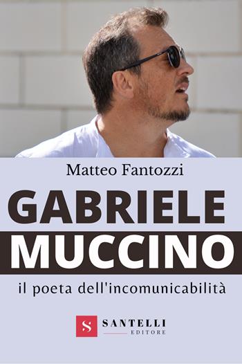 Gabriele Muccino. Il poeta dell'incomunicabilità - Matteo Fantozzi - Libro Santelli 2021 | Libraccio.it