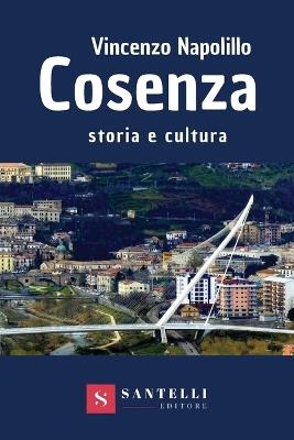 Cosenza. Storia e cultura - Vincenzo Napolillo - Libro Santelli 2021, Coriolani | Libraccio.it