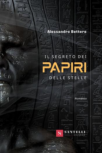 Il segreto dei papiri delle stelle - Alessandro Bettero - Libro Santelli 2024, Narrativa Santelli | Libraccio.it