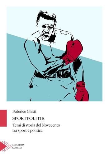 Sportpolitik - Federico Ghitti - Libro Santelli 2024, Accademia | Libraccio.it