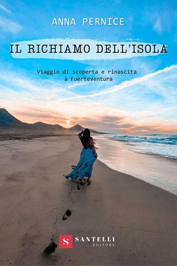 Il richiamo dell'isola - Anna Pernice - Libro Santelli 2024 | Libraccio.it