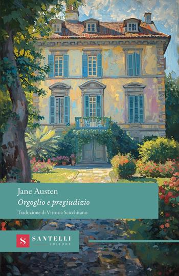 Orgoglio e pregiudizio - Jane Austen - Libro Santelli Editore 2026, Grandi classici Santelli | Libraccio.it