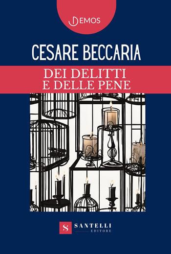 Dei delitti e delle pene - Cesare Beccaria - Libro Santelli 2024, Demos | Libraccio.it