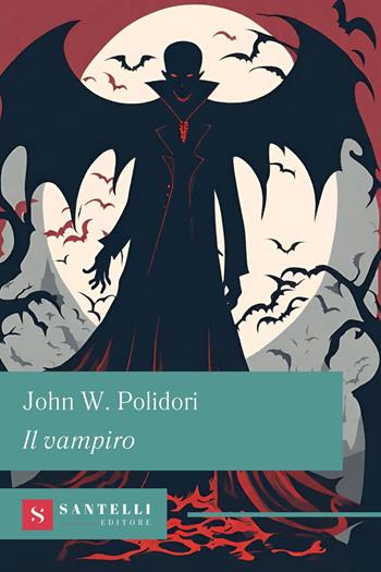 Il vampiro - John William Polidori - Libro Santelli 2024, Grandi classici Santelli | Libraccio.it