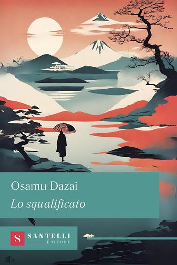 Lo squalificato - Osamu Dazai - Libro Santelli 2024, Grandi classici Santelli | Libraccio.it