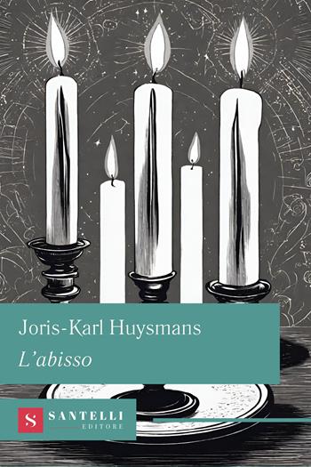 L'abisso - Joris-Karl Huysmans - Libro Santelli 2024, Grandi classici Santelli | Libraccio.it