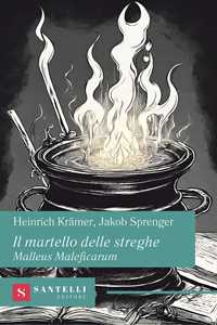 Il Martello Delle Streghe. Malleus Maleficarum