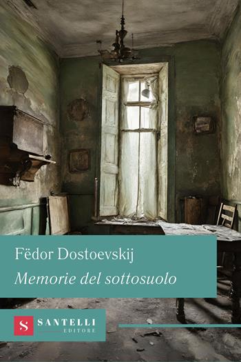 Memorie del sottosuolo - Fëdor Dostoevskij - Libro Santelli 2024, Grandi classici Santelli | Libraccio.it