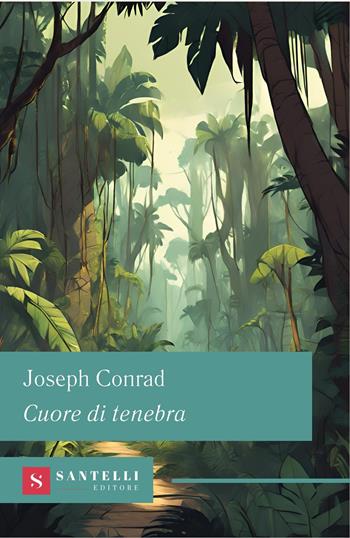 Cuore di Tenebra - Joseph Conrad - Libro Santelli 2024, Grandi classici Santelli | Libraccio.it