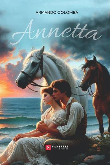 Annetta - Armando Colomba - Libro Santelli 2024, Narrativa Santelli | Libraccio.it