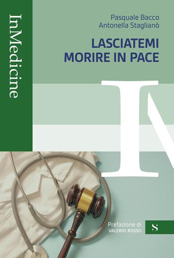 Lasciatemi morire in pace - Pasquale Bacco, Antonella Staglianò - Libro Santelli 2025, InMedicine | Libraccio.it